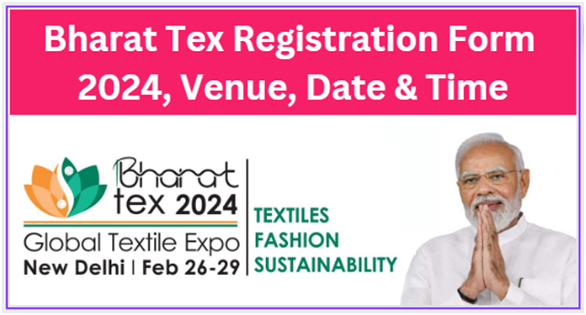 Bharat Tex 2024 Registration Form, Venue, Date & Time