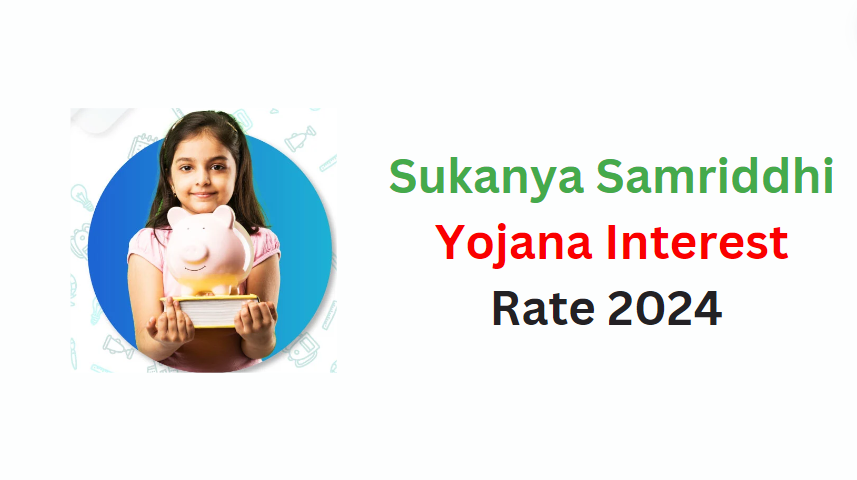 Sukanya Samriddhi Yojana Interest Rate 2024